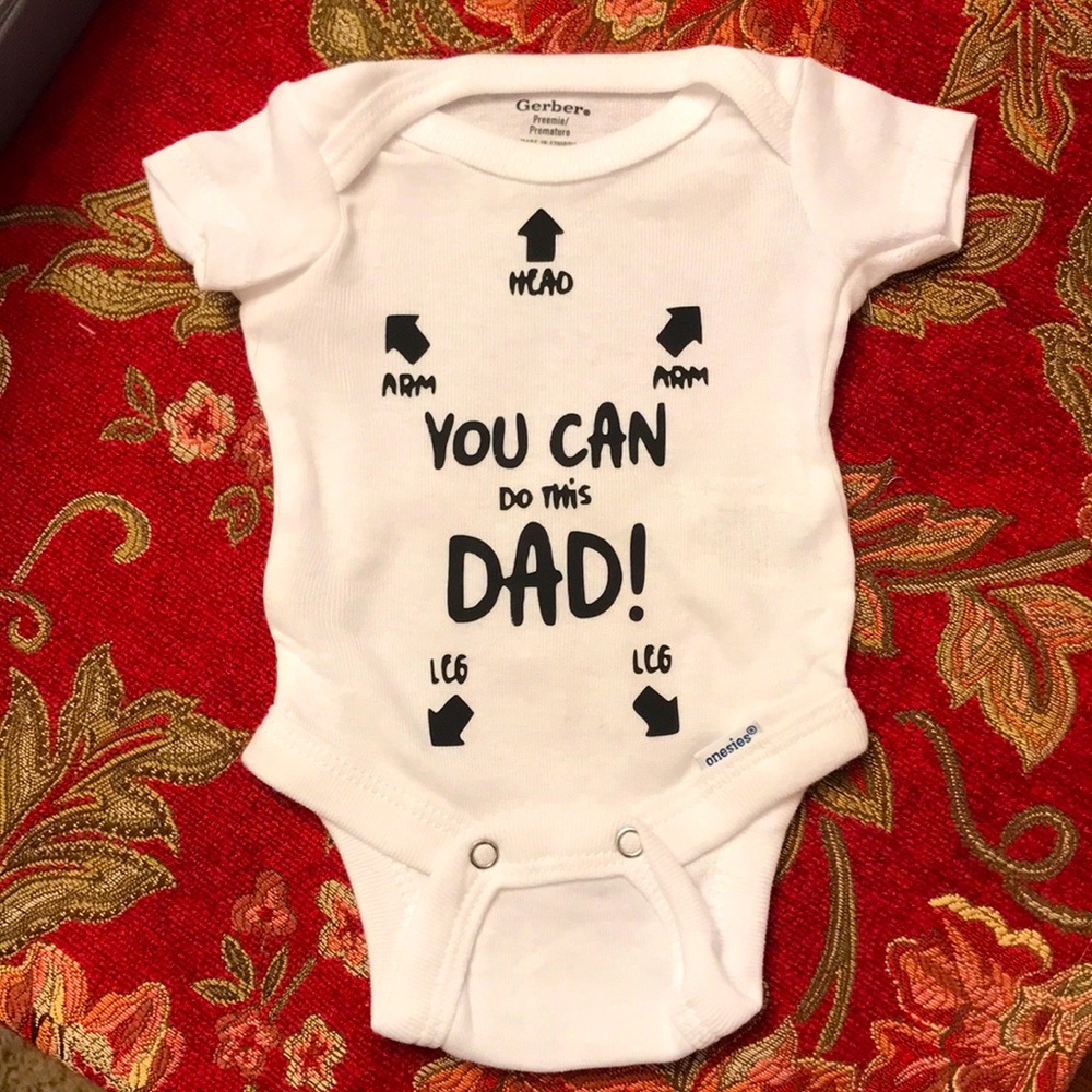 Gerber “You Can Do This Dad” onesie. Made to order, custom size.